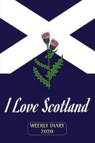 Cover of I Love Scotland - Weekly Diary 2020