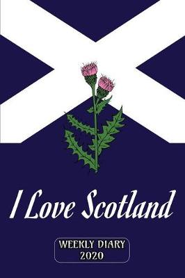 Book cover for I Love Scotland - Weekly Diary 2020