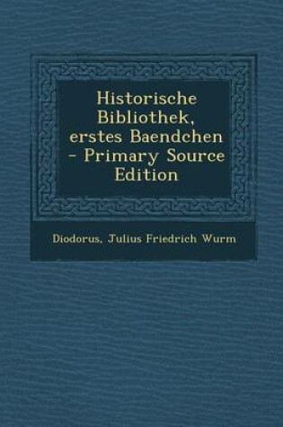 Cover of Historische Bibliothek, Erstes Baendchen - Primary Source Edition