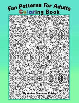 Book cover for Fun Patterns For Adults Coloring Book