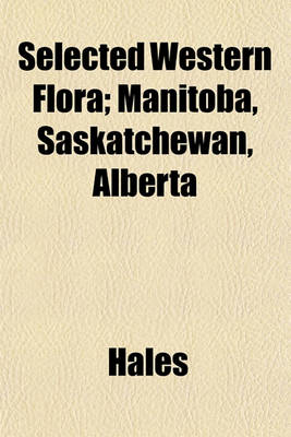 Book cover for Selected Western Flora; Manitoba, Saskatchewan, Alberta