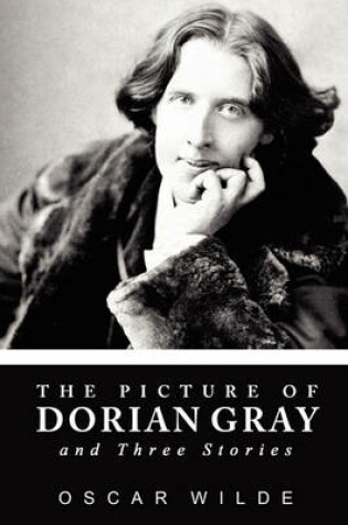 Cover of The Picture of Dorian Gray and Three Stories