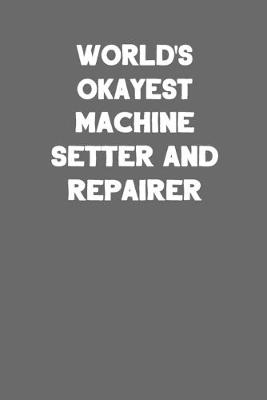 Book cover for World's Okayest Machine Setter and Repairer