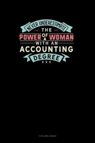 Cover of Never Underestimate The Power Of A Woman With An Accounting Degree