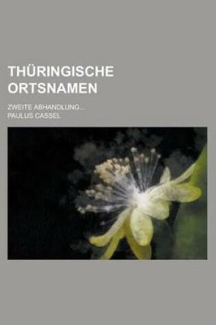 Cover of Thuringische Ortsnamen; Zweite Abhandlung...