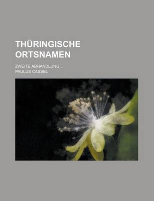 Book cover for Thuringische Ortsnamen; Zweite Abhandlung...