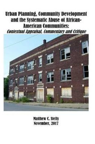 Cover of Urban Planning, Community Development and the Systematic Abuse of African- American Communities