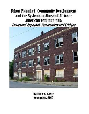 Book cover for Urban Planning, Community Development and the Systematic Abuse of African- American Communities