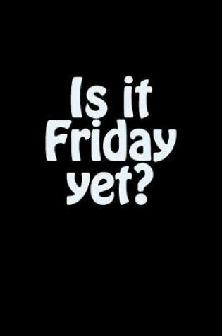 Cover of Is It Friday Yet?