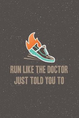 Book cover for Run Like the Doctor Just Told you To