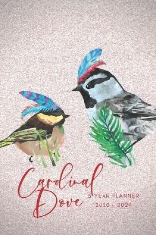 Cover of 2020-2024 Five Year Planner Monthly Calendar Cardinal Dove Goals Agenda Schedule Organizer