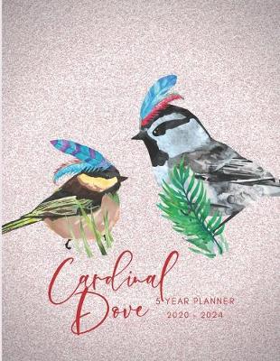 Book cover for 2020-2024 Five Year Planner Monthly Calendar Cardinal Dove Goals Agenda Schedule Organizer