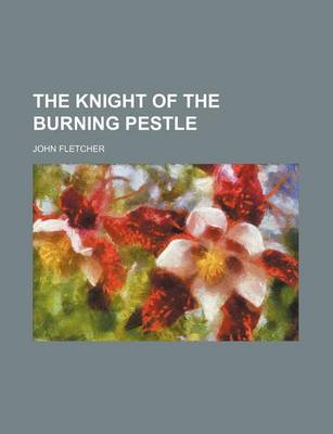 Book cover for The Knight of the Burning Pestle