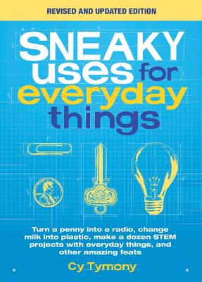 Sneaky Uses for Everyday Things, Revised Edition by Cy Tymony