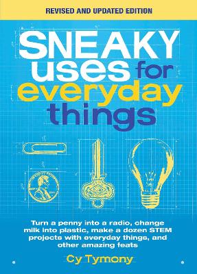 Sneaky Uses for Everyday Things, Revised Edition by Cy Tymony