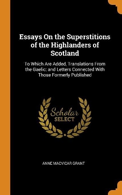 Book cover for Essays on the Superstitions of the Highlanders of Scotland