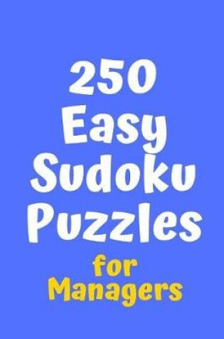 Cover of 250 Easy Sudoku Puzzles for Managers