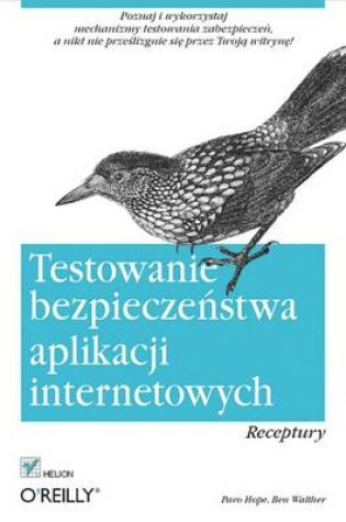 Cover of Testowanie Bezpiecze?stwa Aplikacji Internetowych. Receptury