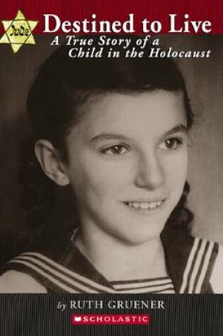 Cover of Destined to Live Story of a Child of the Holocaust