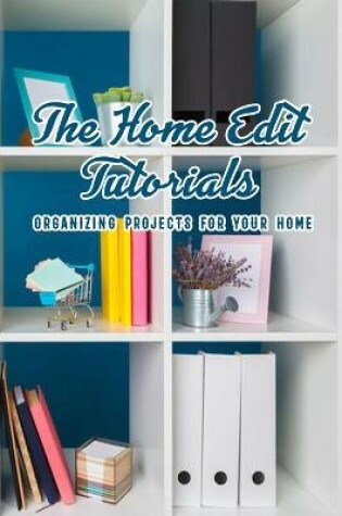 Cover of The Home Edit Tutorials