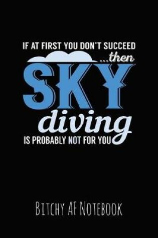 Cover of If at First You Don't Succeed Then Sky Diving Is Probably Not for You