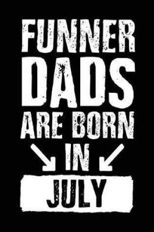 Cover of Funner Dads Are Born In July