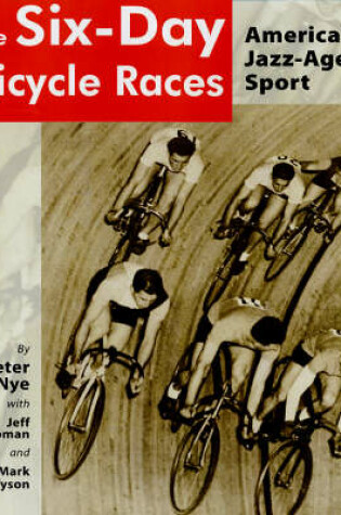 Cover of The Six Day Bicycle Races