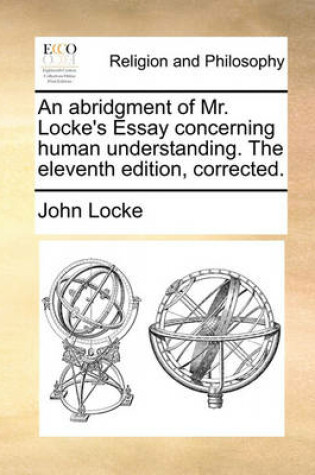 Cover of An Abridgment of Mr. Locke's Essay Concerning Human Understanding. the Eleventh Edition, Corrected.