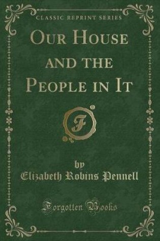 Cover of Our House and the People in It (Classic Reprint)