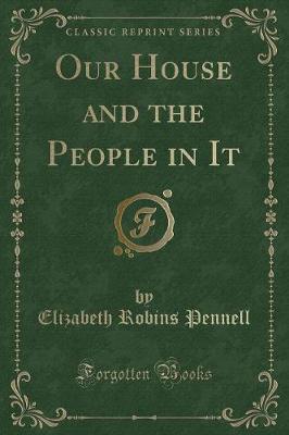 Book cover for Our House and the People in It (Classic Reprint)