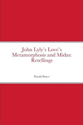 Cover of John Lyly's Love's Metamorphosis and Midas