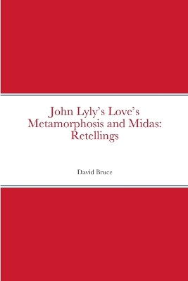 Book cover for John Lyly's Love's Metamorphosis and Midas