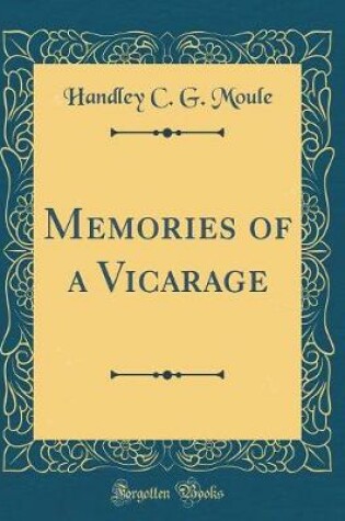 Cover of Memories of a Vicarage (Classic Reprint)