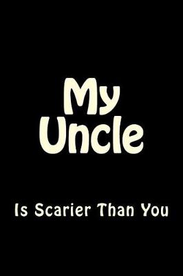Cover of My Uncle is Scarier Than You