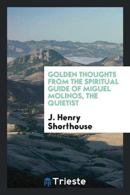 Book cover for Golden Thoughts from the Spiritual Guide of Miguel Molinos, the Quietist