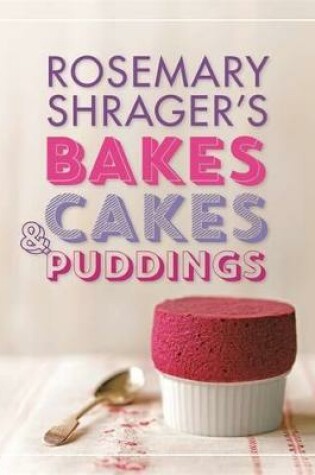 Cover of Rosemary Shrager's Bakes, Cakes & Puddings