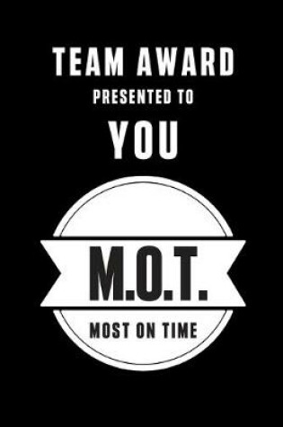 Cover of Team Award Presented to You M.O.T. Most on Time