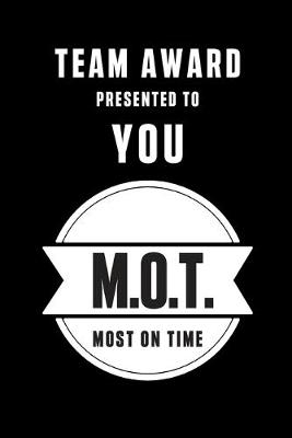 Book cover for Team Award Presented to You M.O.T. Most on Time