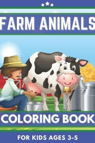 Cover of Farm Animals Coloring Book For Kids Ages 3-5