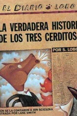 Cover of La Verdadera Historia de Los Tres Cerditos! (the True Story of the Three Little Pigs)