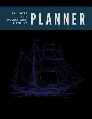 Book cover for Sail Boat 2019 Weekly and Monthly Planner