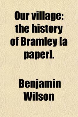 Book cover for Our Village; The History of Bramley [A Paper].