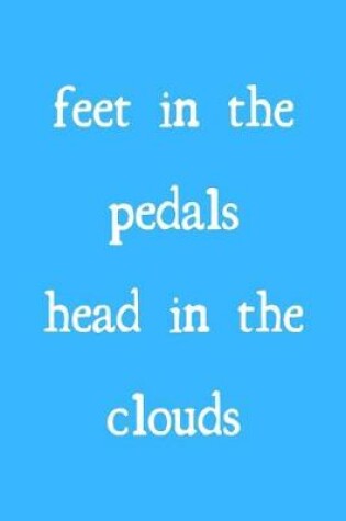 Cover of Feet in the pedals, head in the clouds