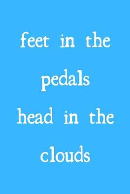 Book cover for Feet in the pedals, head in the clouds