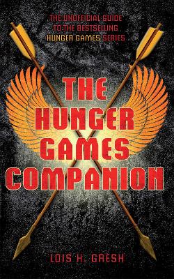 The Unofficial Hunger Games Companion by Lois H Gresh