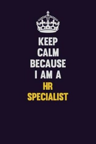 Cover of Keep Calm Because I Am A HR specialist