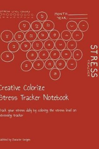 Cover of Creative Colorize Stress Tracker Notebook