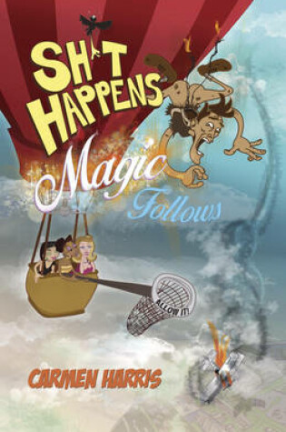 Cover of Sh t Happens, Magic Follows (Allow It!) - A Life of Challenges, Change and Miracles