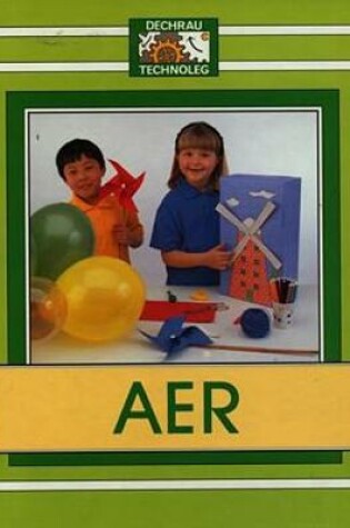 Cover of Cyfres Dechrau Technoleg: Aer