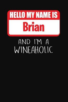 Book cover for Hello My Name is Brian And I'm A Wineaholic